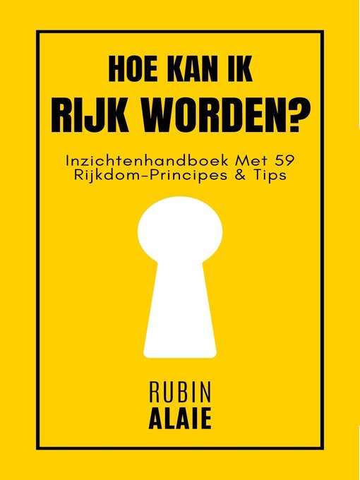 Title details for Hoe Kan Ik Rijk Worden? 59 Principes by Rubin Alaie - Available